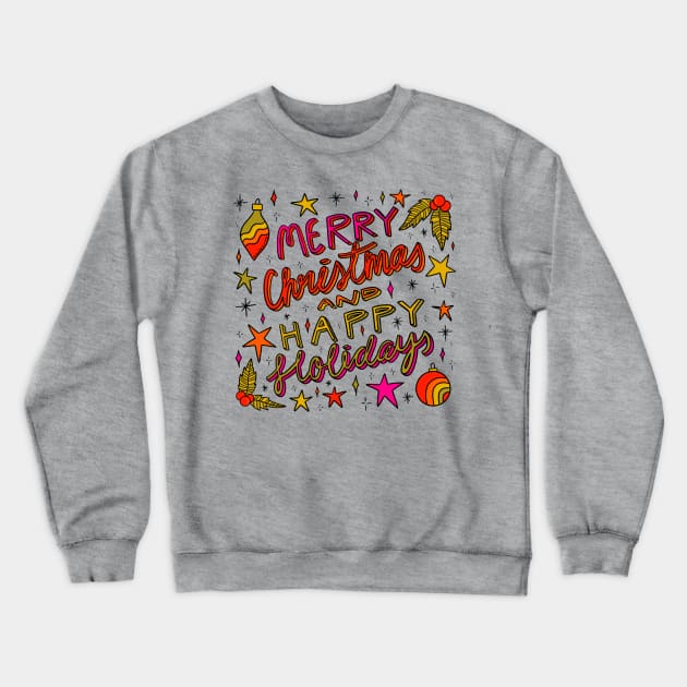 Merry Christmas and Happy Holidays Crewneck Sweatshirt by Doodle by Meg